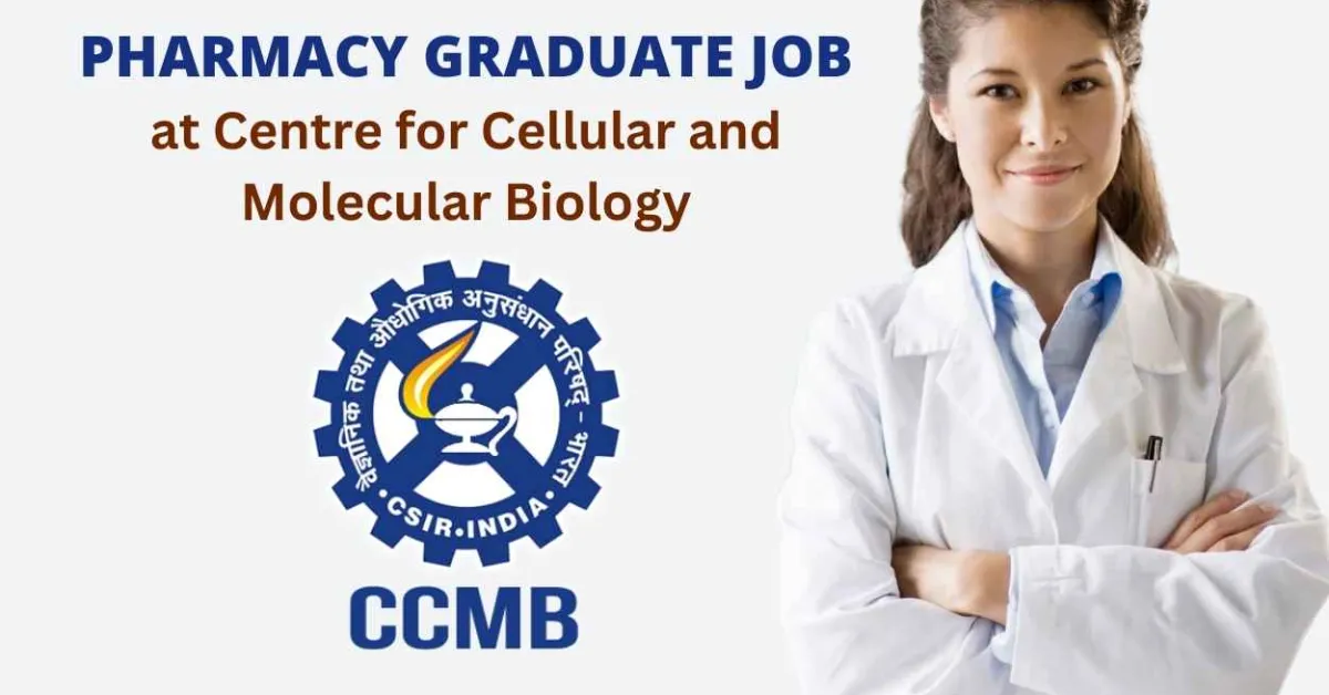 Career for Pharmacy graduate at Centre for Cellular and Molecular Biology