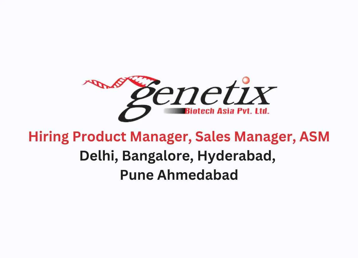 Genetix Hiring Product Manager, Sales Manager, ASM