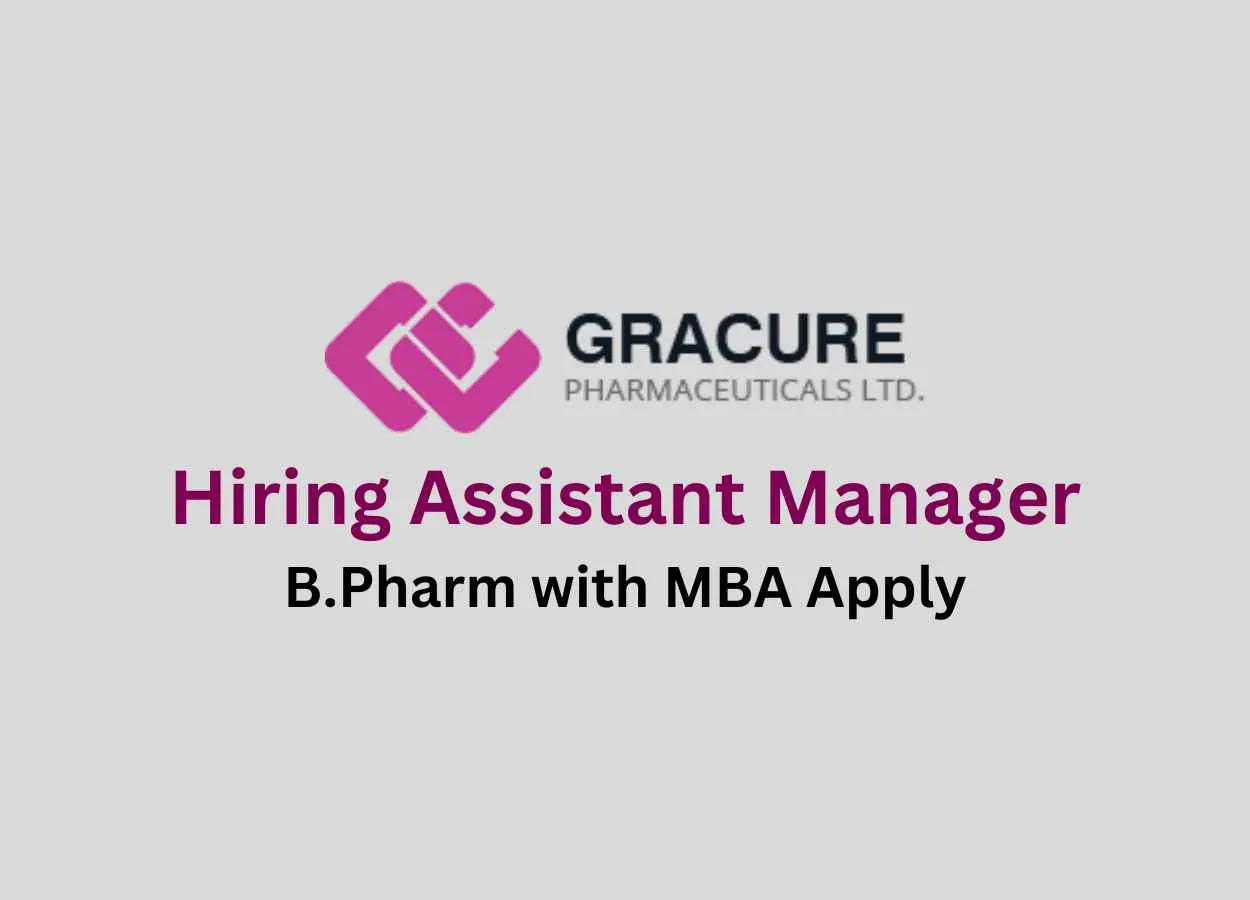 Gracure Pharmaceuticals Hiring Assistant Manager