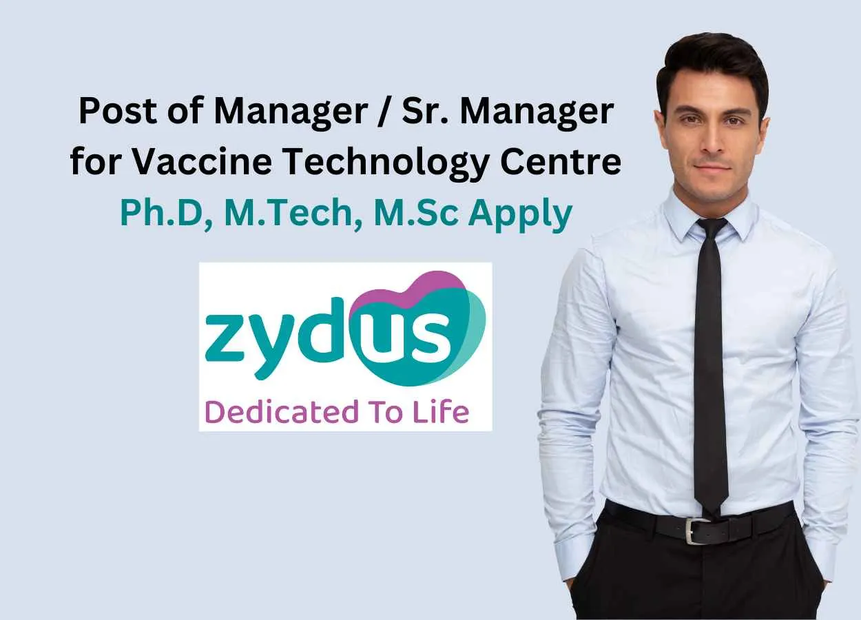 Inviting candidates for the post of Manager / Sr. Manager for Vaccine Technology Centre, Zydus Lifesciences