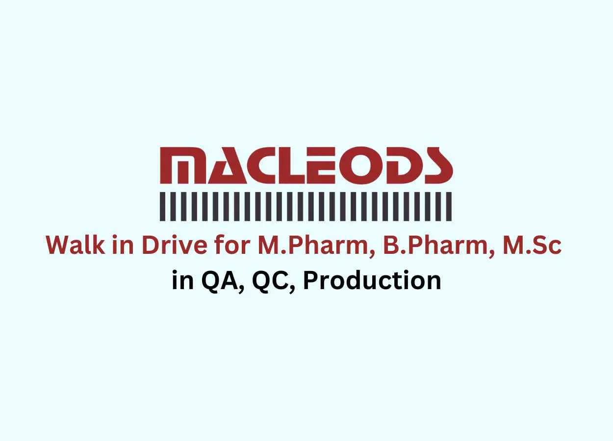 Macleods Pharma Walk in Drive for M.Pharm, B.Pharm, M.Sc in QA, QC, Production