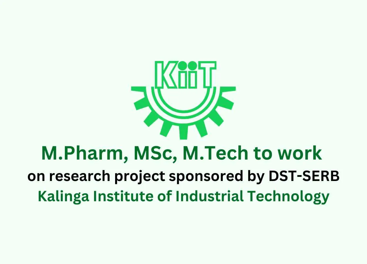M.Pharm, MSc, M.Tech to work on a research project sponsored by DST-SERB at KIIT