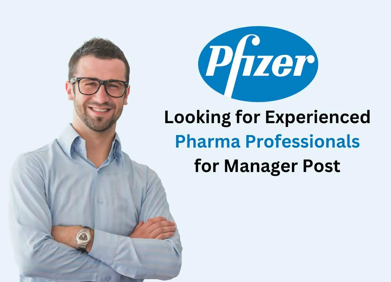 Pfizer looking for experienced professionals from Pharma for Manager Post