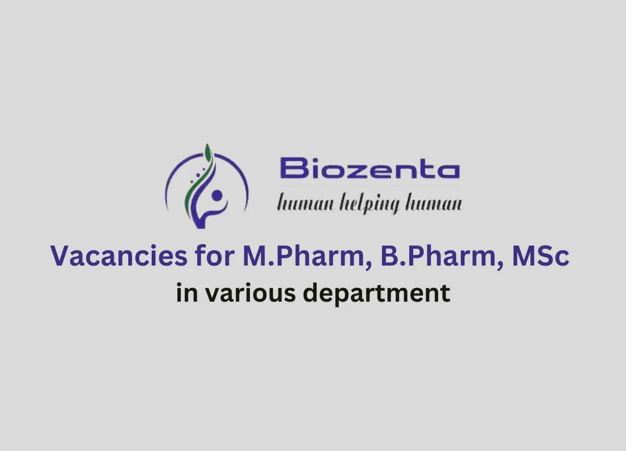 Vacancies for M.Pharm, B.Pharm, MSc in various department at Biozenta Lifescience