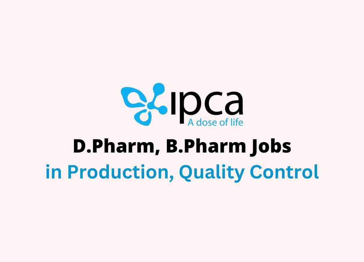 Vacancy For D.Pharm, B.Pharm In Production, Quality Control At Ipca ...