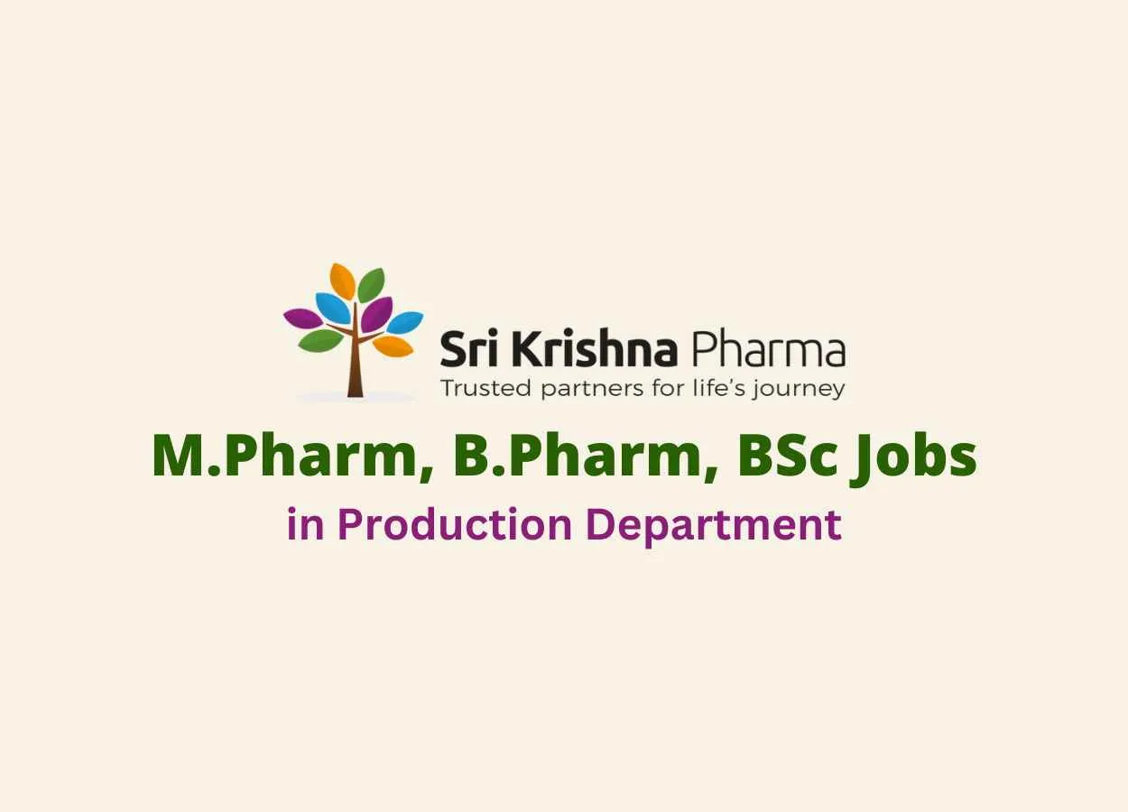 Vacancy for M.Pharm, B.Pharm, BSc in Production Department at Sri Krishna Pharma