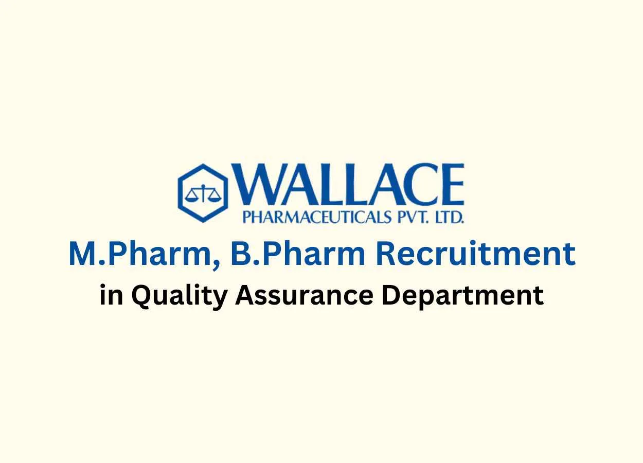 Vacancy for M.Pharm, B.Pharm in Quality Assurance Department at Wallace Pharma