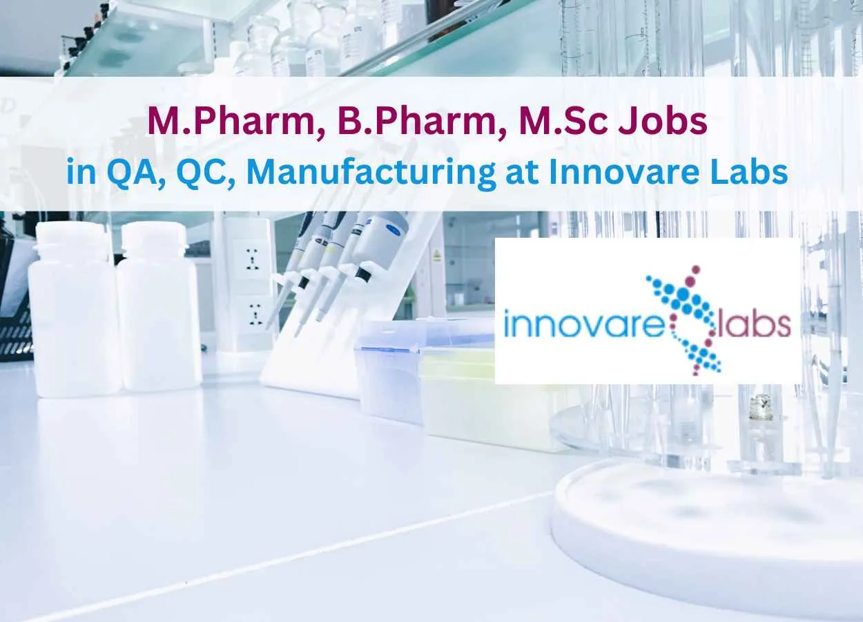 Vacancy for M.Pharm, B.Pharm, M.Sc in QA, QC, Manufacturing at Innovare Labs