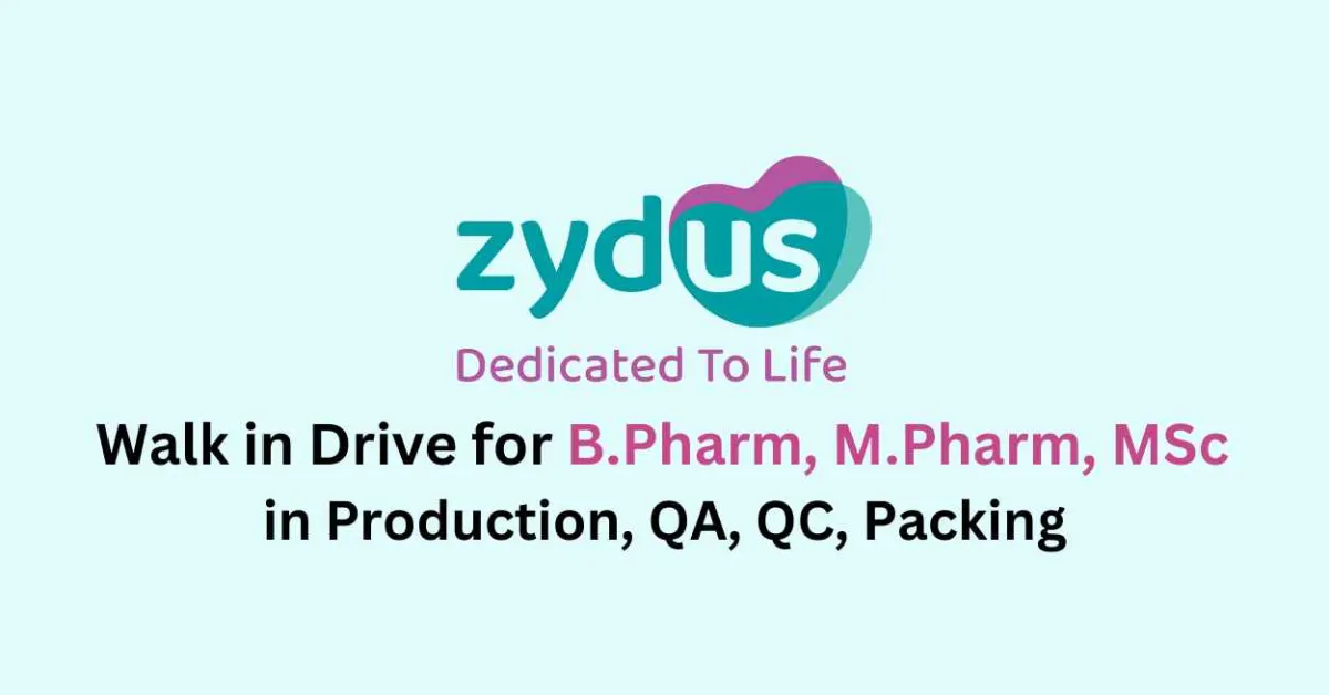 Walk in Drive for B.Pharm, M.Pharm, MSc in Production, QA, QC, Packing at Zydus Life Sciences