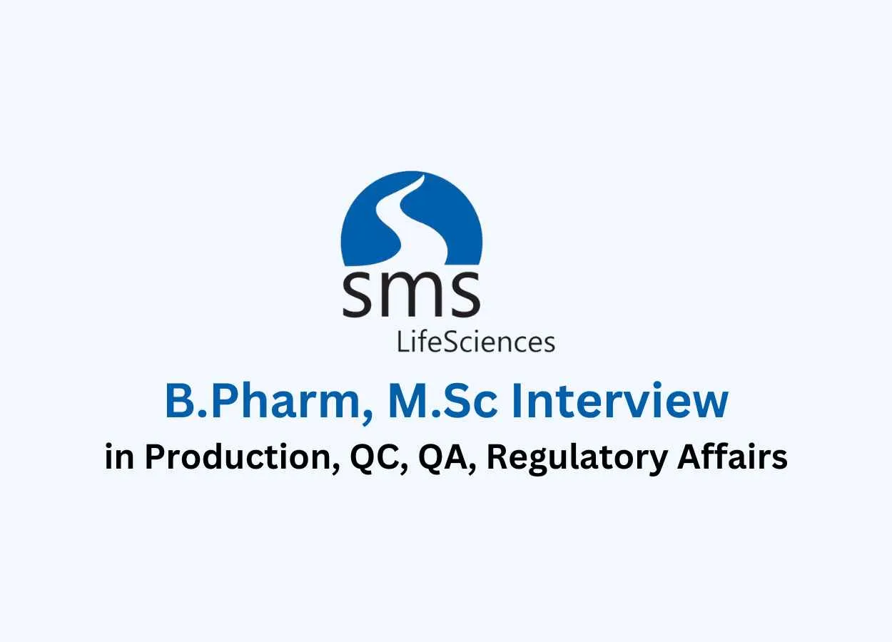 Walk in for B.Pharm, M.Sc in Production, QC, QA, Regulatory Affairs at SMS Lifesciences