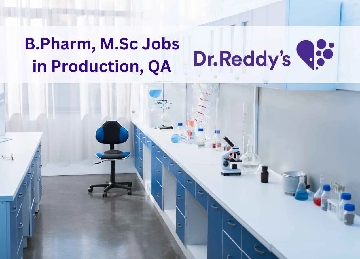 Walk in for B.Pharm, M.Sc in Production, Quality Assurance at Dr. Reddy's Lab