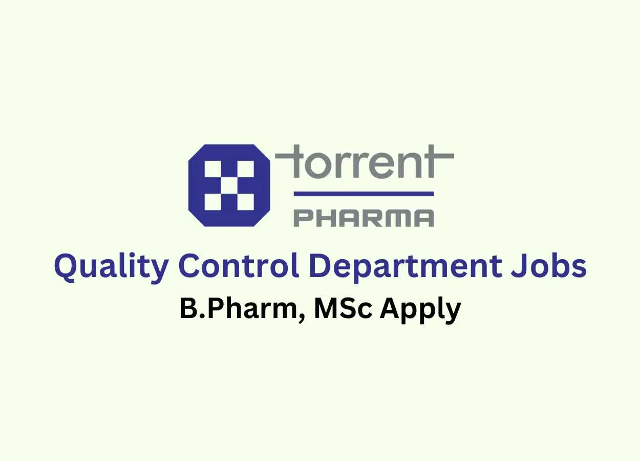 Walk in for B.Pharm, MSc in Quality Control Department at Torrent Pharma