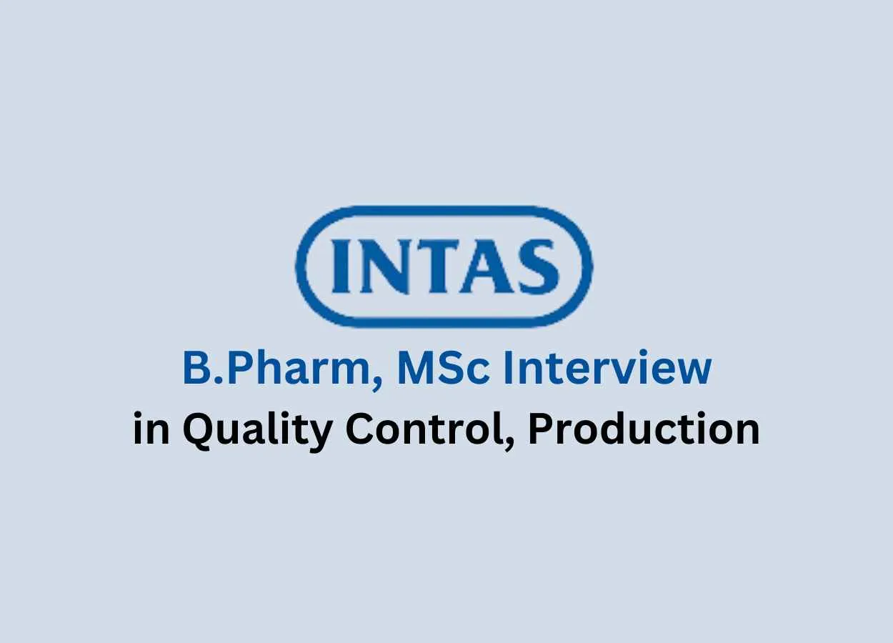 Walk in for B.Pharm, MSc in Quality Control, Production at Intas Pharma