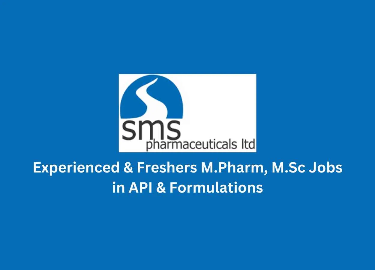Walk in for Experienced & Freshers M.Pharm, M.Sc in API & Formulations at SMS Pharma