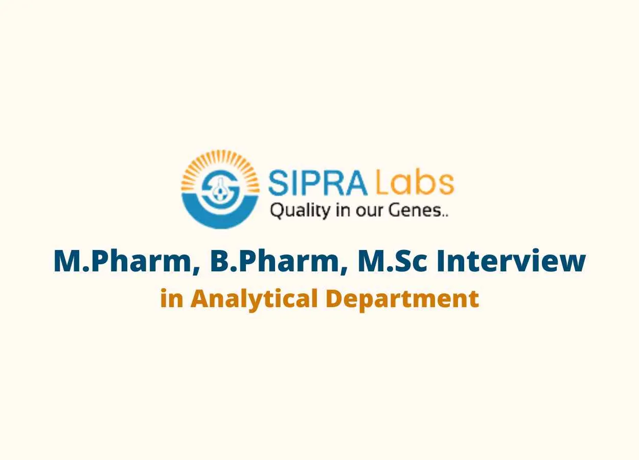 Walk in for M.Pharm, B.Pharm, M.Sc in Analytical Department at Sipra Labs Limited