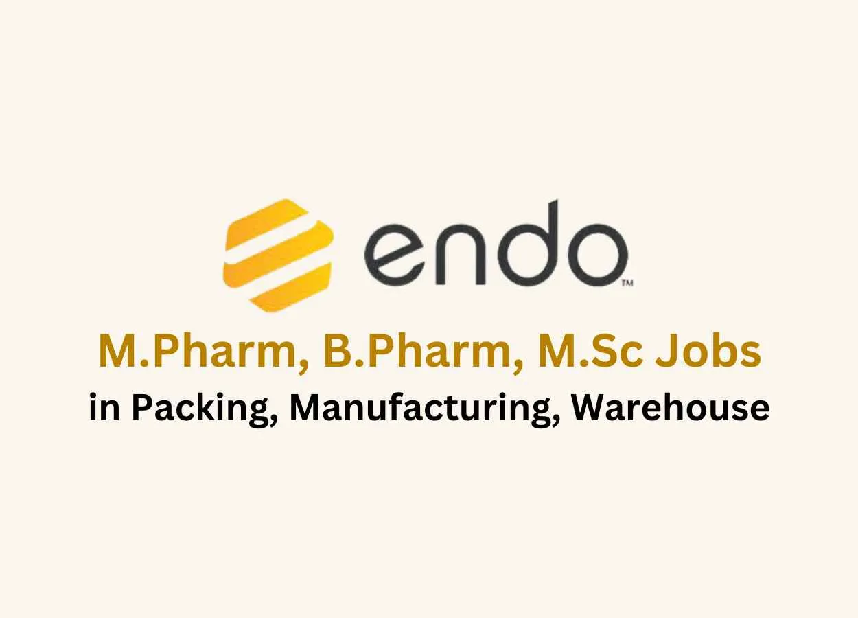 Walk in for M.Pharm, B.Pharm, M.Sc in Packing, Manufacturing, Warehouse at Endo India Par Formulations