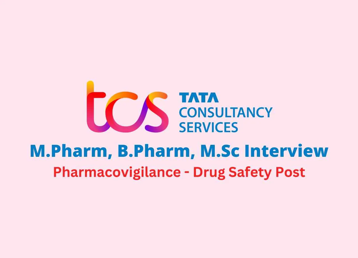 Walk in for M.Pharm, B.Pharm, M.Sc in Pharmacovigilance at Tata Consultancy Services