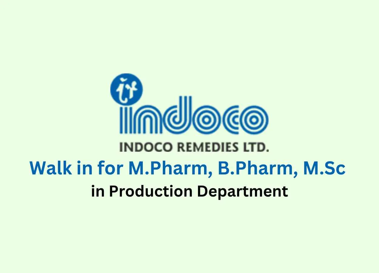 Walk in for M.Pharm, B.Pharm, M.Sc in Production Department at Indoco Remedies Ltd