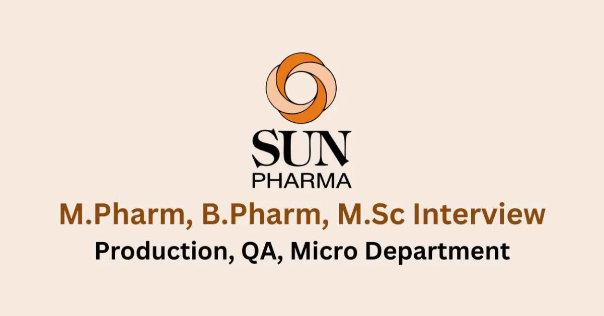 Walk in for M.Pharm, B.Pharm, M.Sc in Production, QA, Micro at Sun Pharma