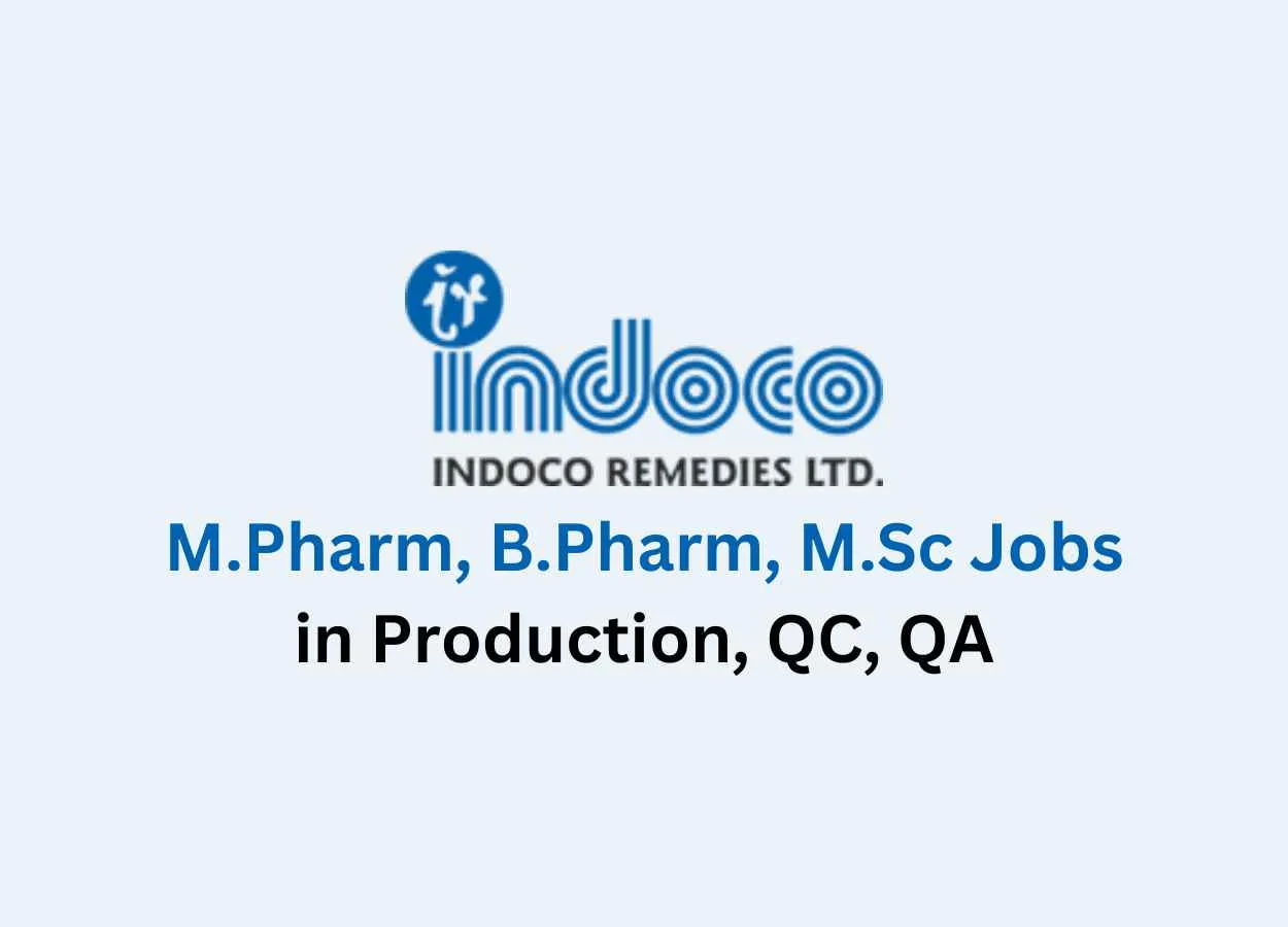 Walk in for M.Pharm, B.Pharm, M.Sc in Production, QC, QA at Indoco Remedies