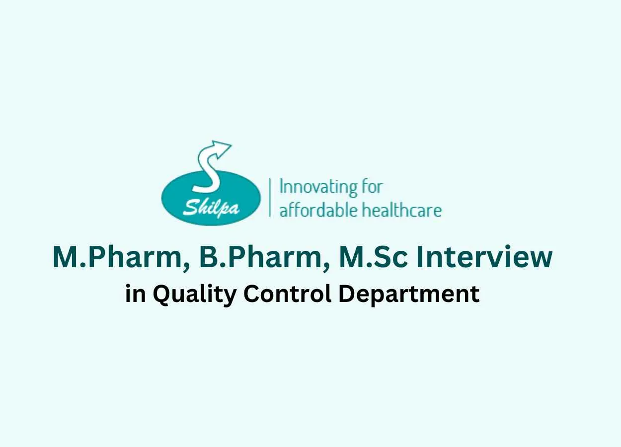 Walk in for M.Pharm, B.Pharm, M.Sc in Quality Control at Shilpa Medicare Limited