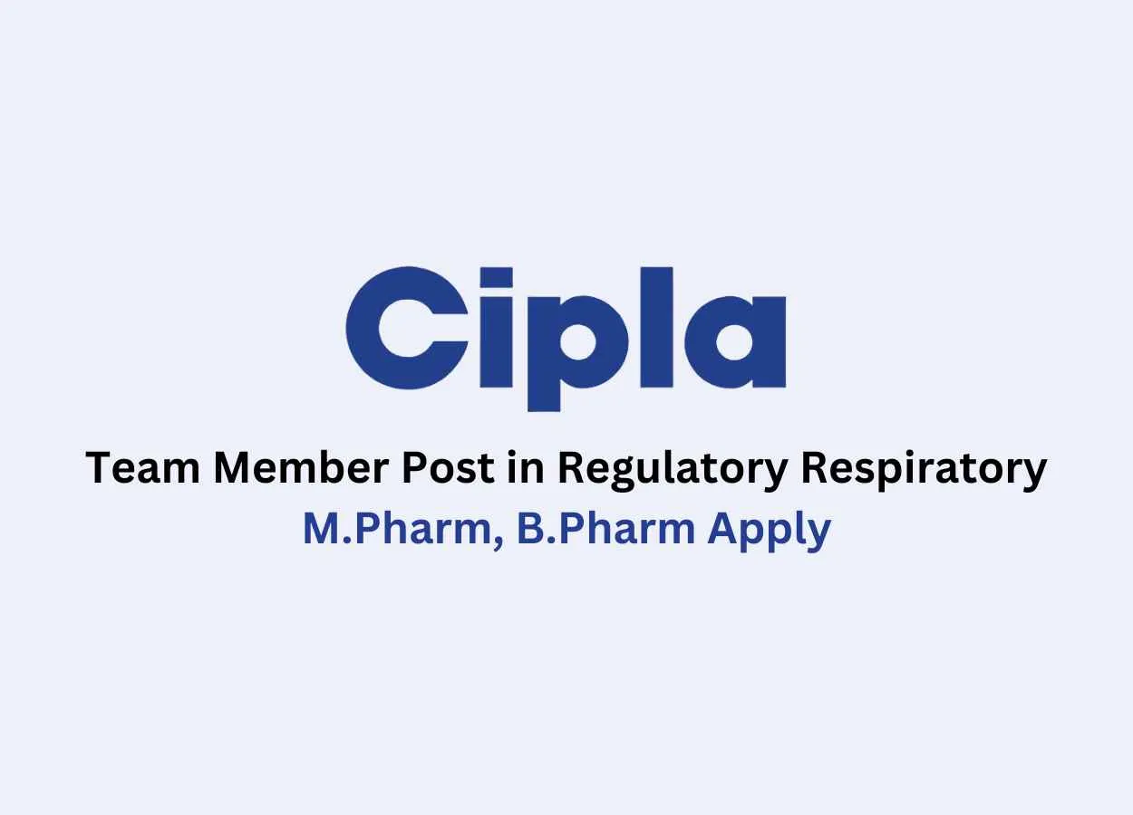 Work as Team Member in Regulatory Respiratory at Cipla