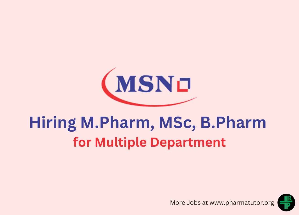 Hiring M.Pharm, MSc, B.Pharm for Multiple Department at MSN Laboratories