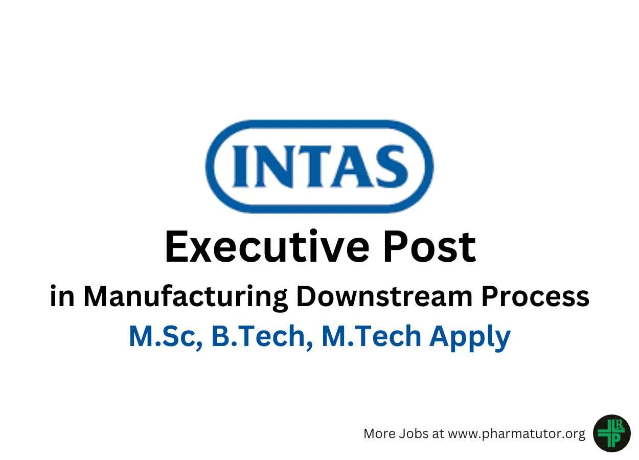 Intas Pharma looking for Executive in Manufacturing Downstream Process