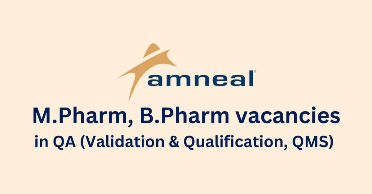 Vacancy for M.Pharm, B.Pharm in QA Department at Amneal Pharma