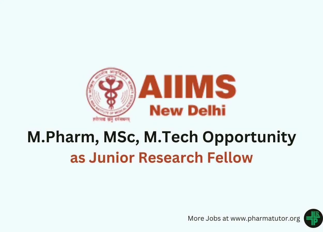 Opportunity for M.Pharm, MSc, M.Tech as Junior Research Fellow at AIIMS