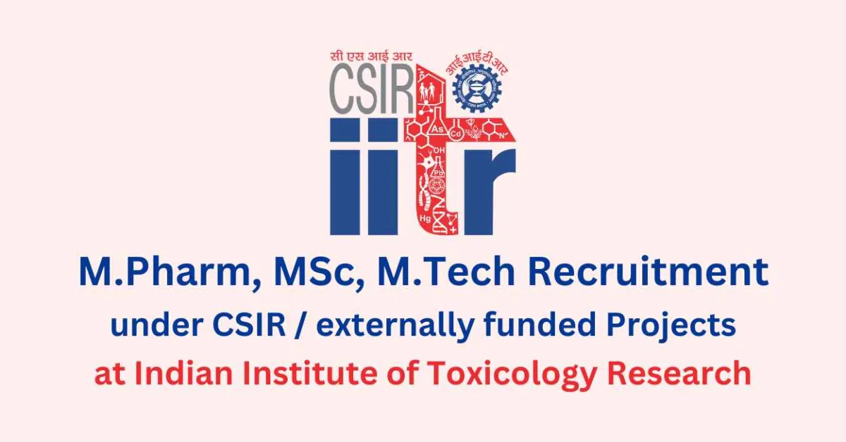 Opportunity for M.Pharm, MSc, M.Tech as Project Staff at IITR