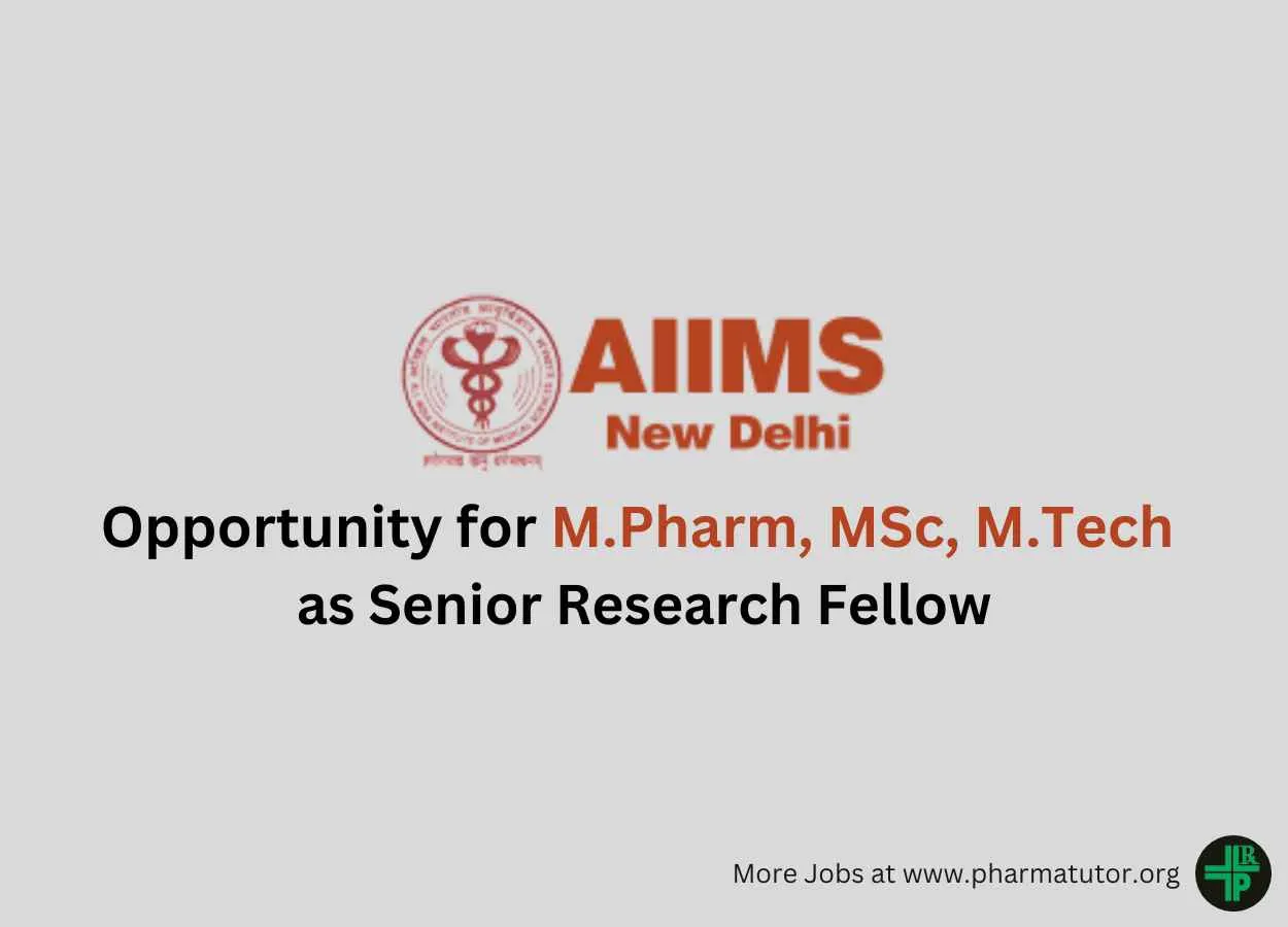 Opportunity for M.Pharm, MSc, M.Tech as Senior Research Fellow at AIIMS