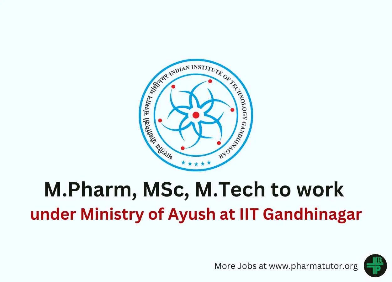 Opportunity for M.Pharm, MSc, M.Tech to work under Ministry of Ayush at IIT Gandhinagar