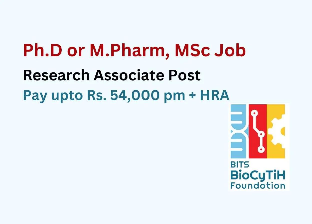 Opportunity for Ph.D or M.Pharm, MSc as Research Associate at BITS BioCyTiH Foundation