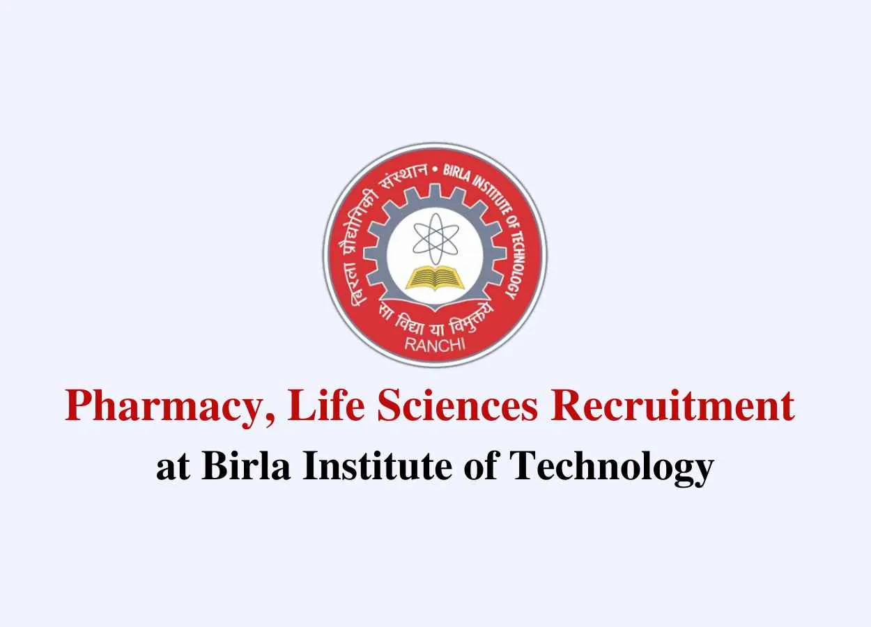 Pharmacy, Life Sciences Recruitment at Birla Institute of Technology