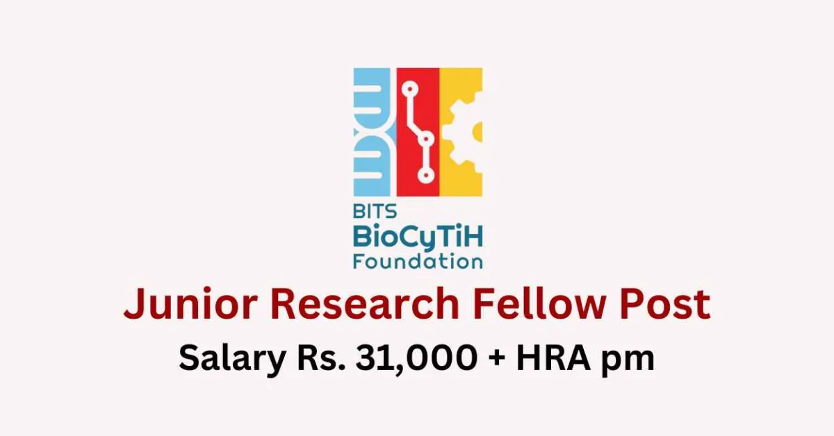 Vacancy for Junior Research Fellow at BITS BioCyTiH Foundation
