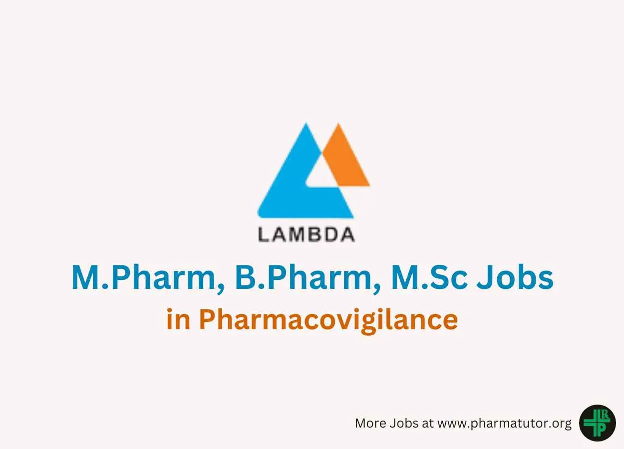 Vacancy for M.Pharm, B.Pharm, M.Sc in Pharmacovigilance at Lambda Therapeutic Research