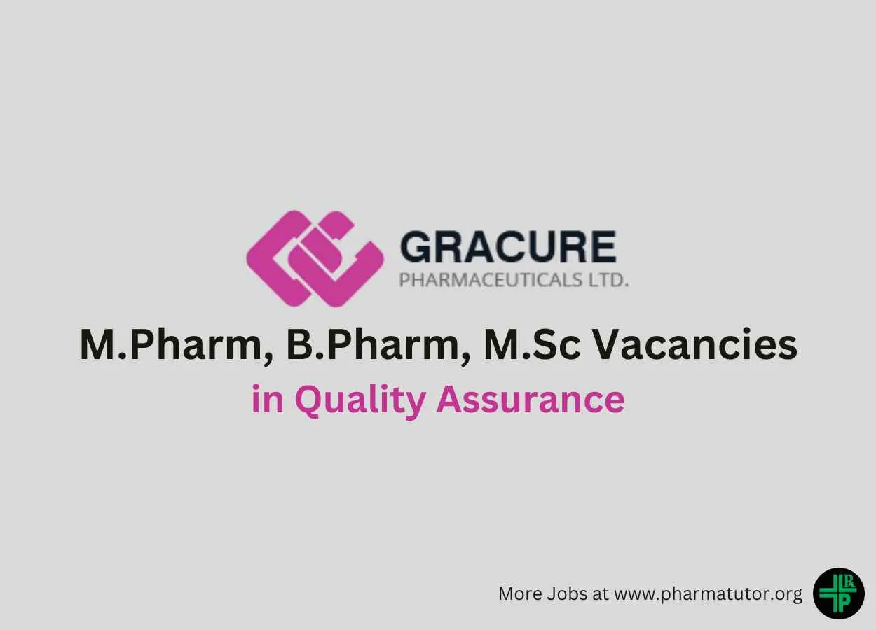 Vacancy for M.Pharm, B.Pharm, M.Sc in Quality Assurance at Gracure Pharma