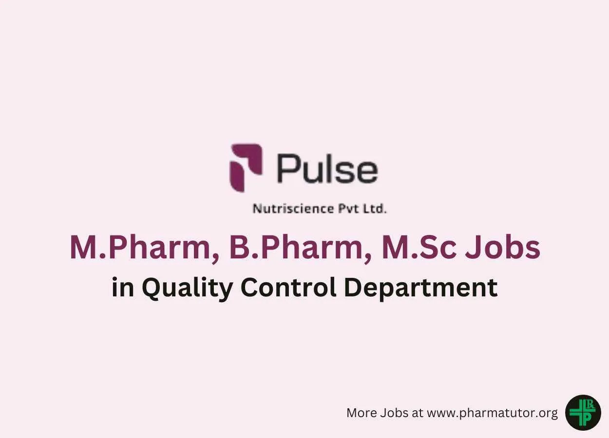 Vacancy for M.Pharm, B.Pharm, M.Sc in Quality Control at Pulse Nutri Science