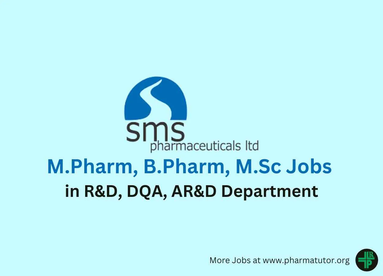 Vacancy for M.Pharm, B.Pharm, M.Sc in R&D, DQA, AR&D at SMS Lifesciences
