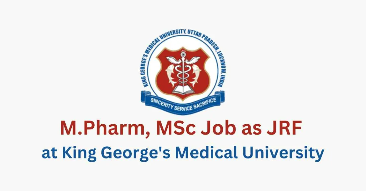 Vacancy for M.Pharm, MSc as JRF at King George's Medical University