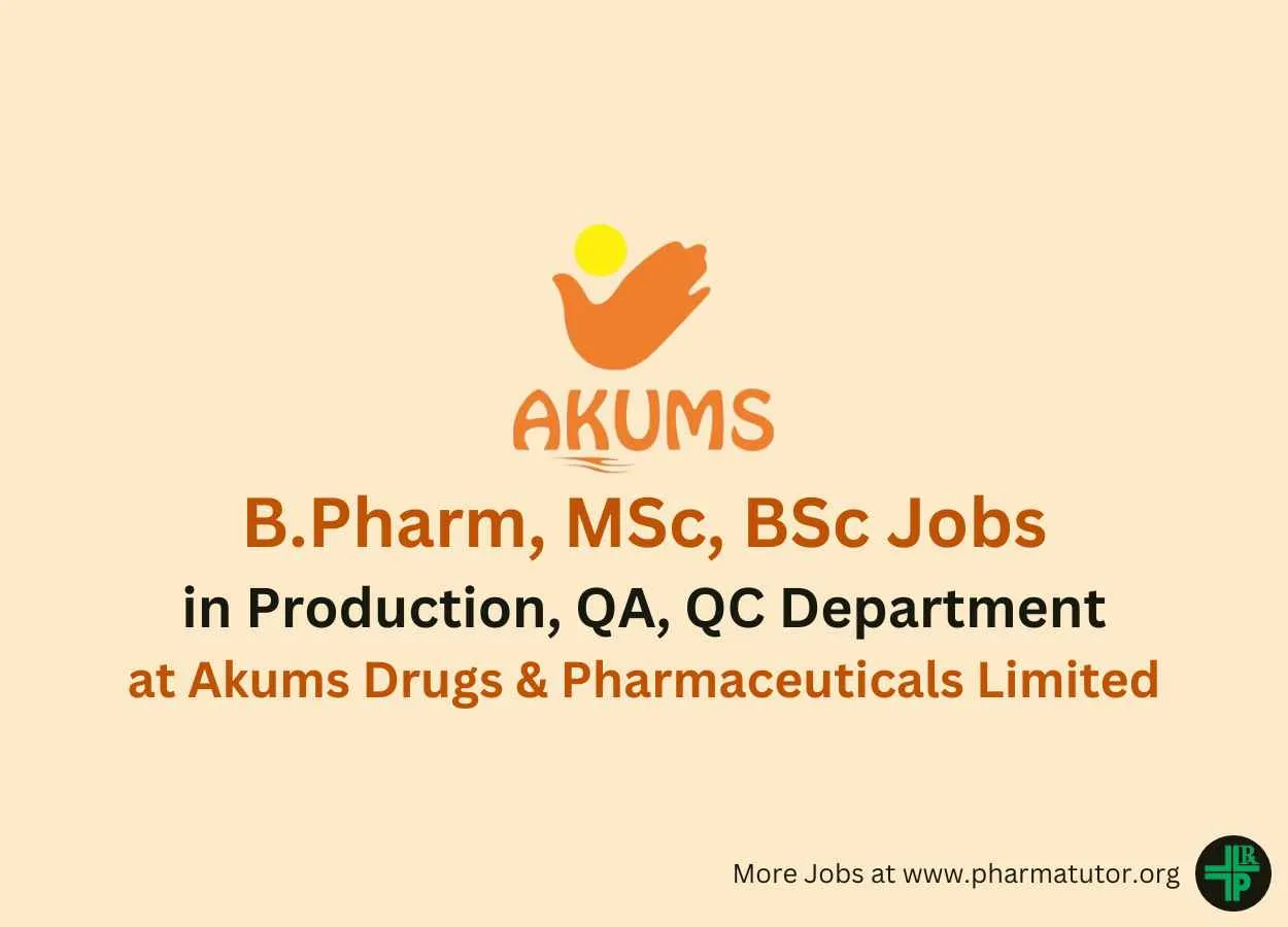 Walk in for B.Pharm, MSc, BSc in Production, QA, QC at Akums Drugs & Pharma