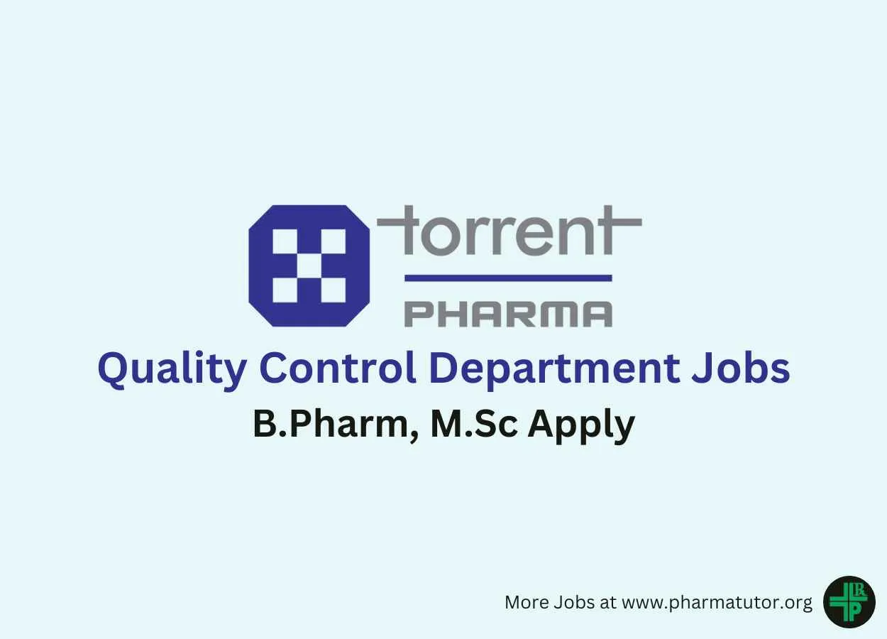 Walk in for B.Pharm, M.Sc in Quality Control Department at Torrent Pharma