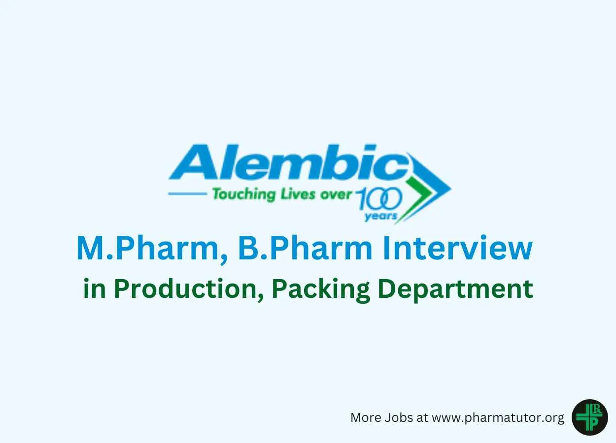 Walk in for M.Pharm, B.Pharm in Production, Packing at Alembic Pharma