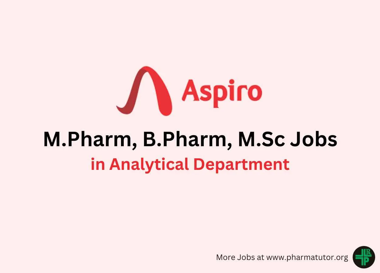 Walk in for M.Pharm, B.Pharm, M.Sc in Analytical Department at Aspiro Pharma