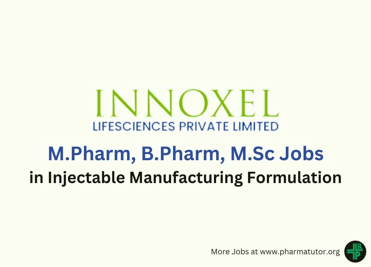 Walk in for M.Pharm, B.Pharm, M.Sc in Injectable Manufacturing Formulation at Innoxel Lifesciences