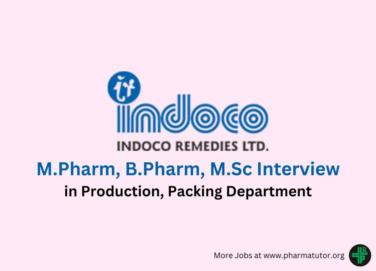 Walk in for M.Pharm, B.Pharm, M.Sc in Production, Packing at Indoco Remedies Ltd