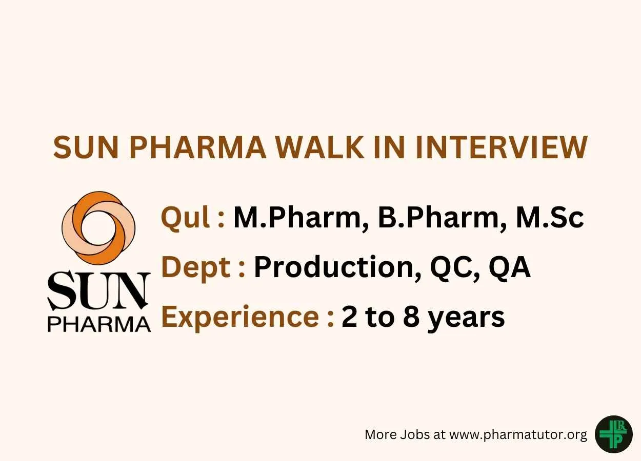 Walk in for M.Pharm, B.Pharm, M.Sc in Production, QC, QA Department at Sun Pharma
