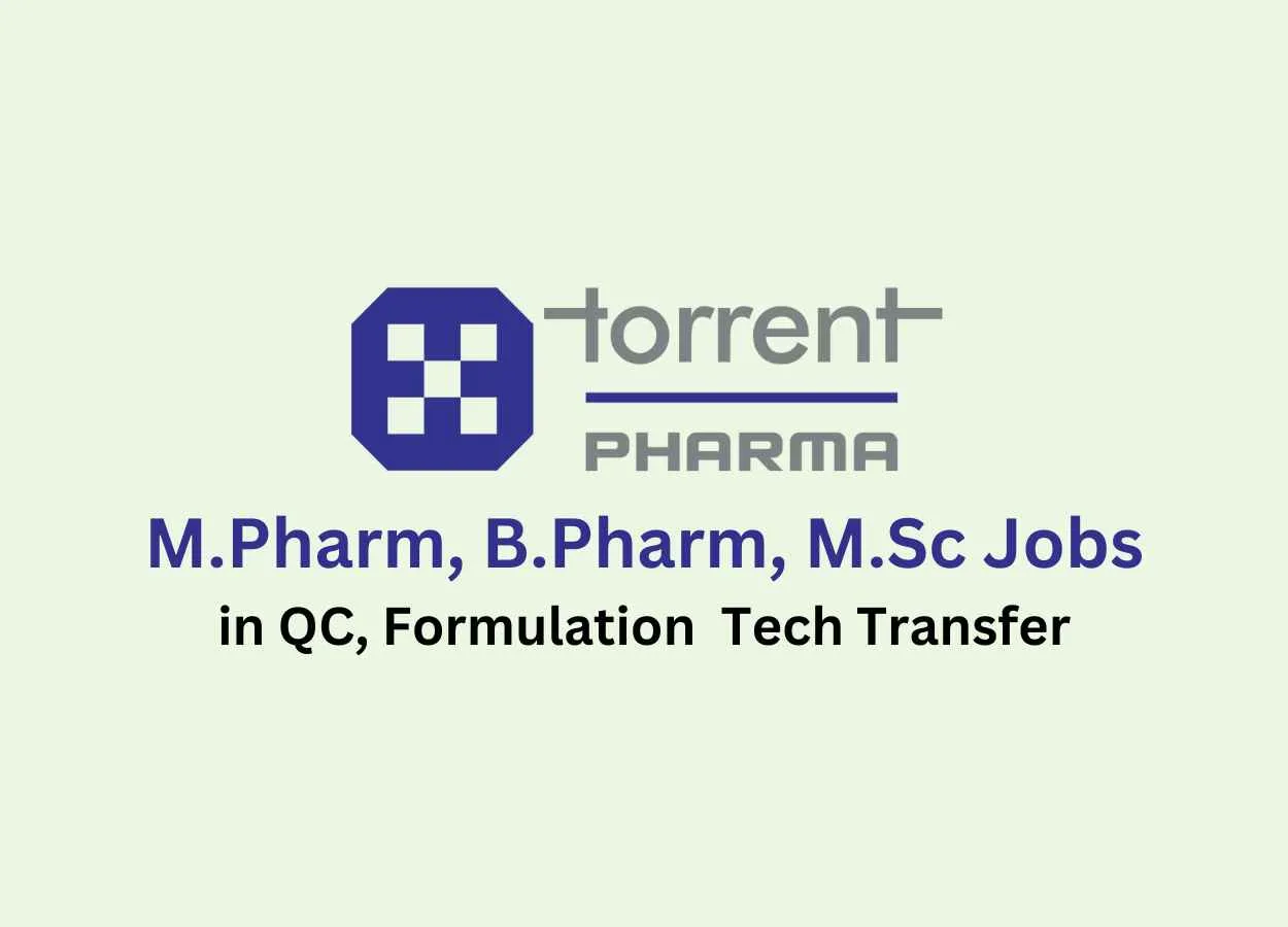 Walk in for M.Pharm, B.Pharm, M.Sc in QC, Tech Transfer at Torrent Pharma