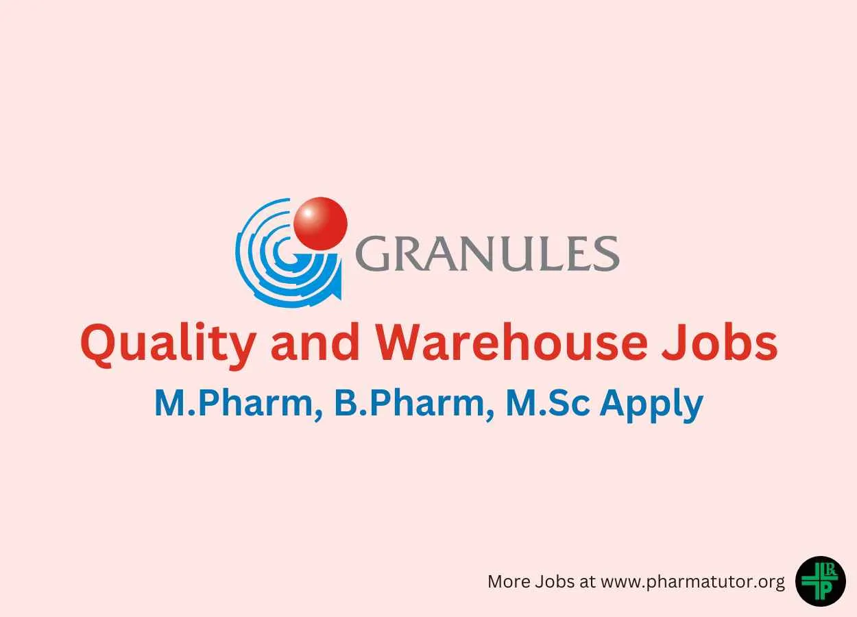 Walk in for M.Pharm, B.Pharm, M.Sc in Quality and Warehouse at Granules India